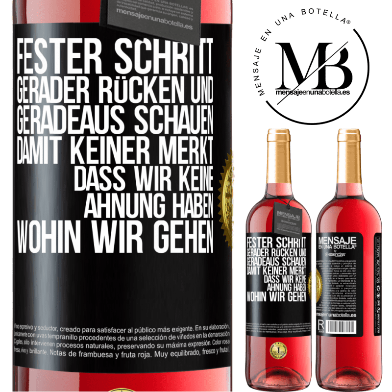 29,95 € Kostenloser Versand | Roséwein ROSÉ Ausgabe Fester Schritt, gerader Rücken und geradeaus schauen. Damit keiner merkt, dass wir keine Ahnung haben, wohin wir gehen Schwarzes Etikett. Anpassbares Etikett Junger Wein Ernte 2023 Tempranillo