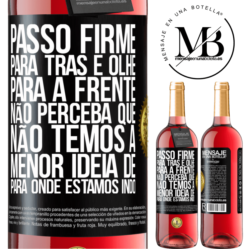 29,95 € Envio grátis | Vinho rosé Edição ROSÉ Passo firme, para trás e olhe para a frente. Não perceba que não temos a menor ideia de para onde estamos indo Etiqueta Preta. Etiqueta personalizável Vinho jovem Colheita 2023 Tempranillo