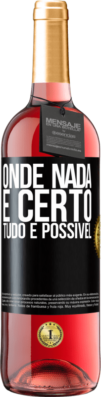 «Onde nada é certo, tudo é possível» Edição ROSÉ