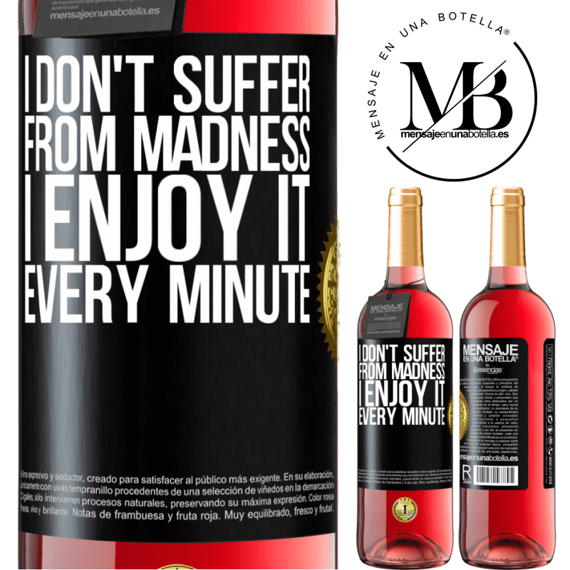 29,95 € Free Shipping | Rosé Wine ROSÉ Edition I don't suffer from madness ... I enjoy it every minute Black Label. Customizable label Young wine Harvest 2021 Tempranillo