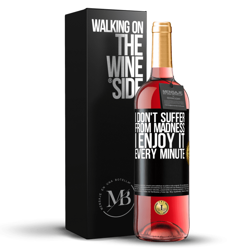 29,95 € Free Shipping | Rosé Wine ROSÉ Edition I don't suffer from madness ... I enjoy it every minute Black Label. Customizable label Young wine Harvest 2022 Tempranillo