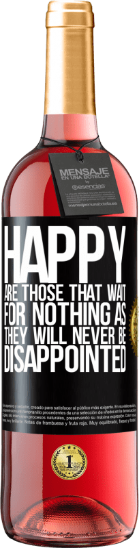 24,95 € Free Shipping | Rosé Wine ROSÉ Edition Happy are those that wait for nothing as they will never be disappointed Black Label. Customizable label Young wine Harvest 2021 Tempranillo