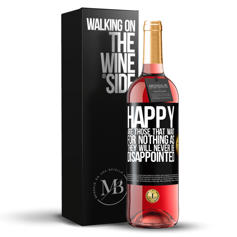 29,95 € Free Shipping | Rosé Wine ROSÉ Edition Happy are those that wait for nothing as they will never be disappointed Black Label. Customizable label Young wine Harvest 2024 Tempranillo
