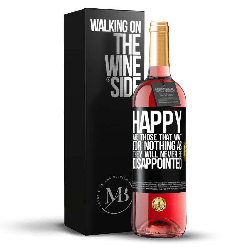 29,95 € Бесплатная доставка | Розовое вино Издание ROSÉ Счастливы те, кто ничего не ждет, потому что они никогда не будут разочарованы Черная метка. Настраиваемая этикетка Молодое вино Урожай 2023 Tempranillo