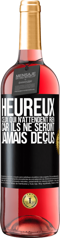 29,95 € Envoi gratuit | Vin rosé Édition ROSÉ Heureux ceux qui n'attendent rien, car ils ne seront jamais déçus Étiquette Noire. Étiquette personnalisable Vin jeune Récolte 2025 Tempranillo