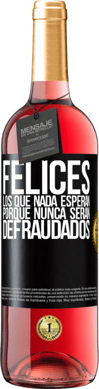 29,95 € | Vino Rosado Edición ROSÉ Felices los que nada esperan, porque nunca serán defraudados Etiqueta Negra. Etiqueta personalizable Vino joven Cosecha 2024 Tempranillo