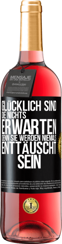 29,95 € | Roséwein ROSÉ Ausgabe Glücklich sind, die nichts erwarten, denn sie werden niemals enttäuscht sein Schwarzes Etikett. Anpassbares Etikett Junger Wein Ernte 2024 Tempranillo