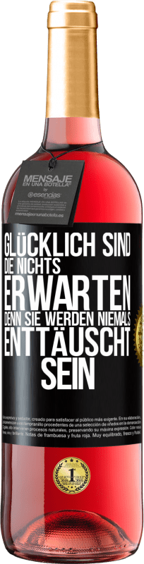 29,95 € Kostenloser Versand | Roséwein ROSÉ Ausgabe Glücklich sind, die nichts erwarten, denn sie werden niemals enttäuscht sein Schwarzes Etikett. Anpassbares Etikett Junger Wein Ernte 2025 Tempranillo