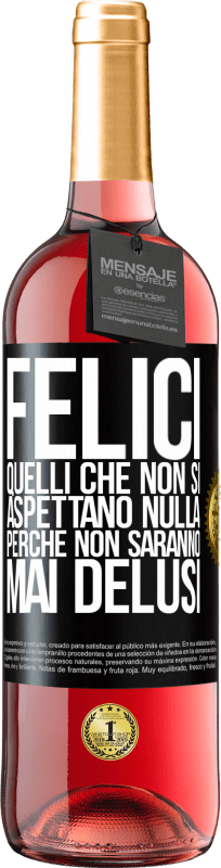 29,95 € Spedizione Gratuita | Vino rosato Edizione ROSÉ Felici quelli che non si aspettano nulla, perché non saranno mai delusi Etichetta Nera. Etichetta personalizzabile Vino giovane Raccogliere 2025 Tempranillo