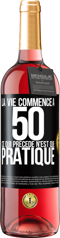 29,95 € Envoi gratuit | Vin rosé Édition ROSÉ La vie commence à 50 ans, ce qui précède n'est que pratique Étiquette Noire. Étiquette personnalisable Vin jeune Récolte 2024 Tempranillo