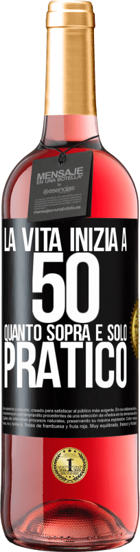 Spedizione Gratuita | Vino rosato Edizione ROSÉ La vita inizia a 50 anni, quanto sopra è solo pratico Etichetta Nera. Etichetta personalizzabile Vino giovane Raccogliere 2023 Tempranillo