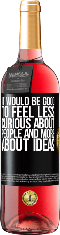«It would be good to feel less curious about people and more about ideas» ROSÉ Edition