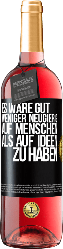 29,95 € | Roséwein ROSÉ Ausgabe Es wäre gut, weniger neugierig auf Menschen als auf Ideen zu haben Schwarzes Etikett. Anpassbares Etikett Junger Wein Ernte 2025 Tempranillo