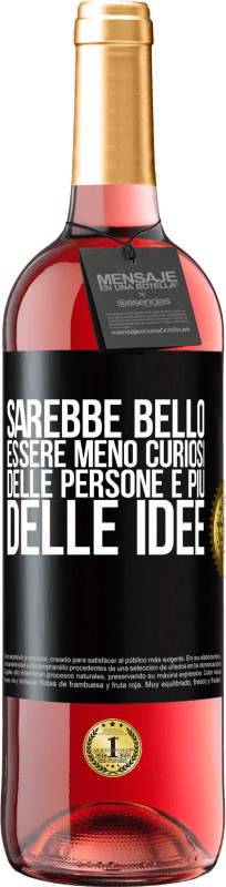 29,95 € | Vino rosato Edizione ROSÉ Sarebbe bello essere meno curiosi delle persone e più delle idee Etichetta Nera. Etichetta personalizzabile Vino giovane Raccogliere 2025 Tempranillo
