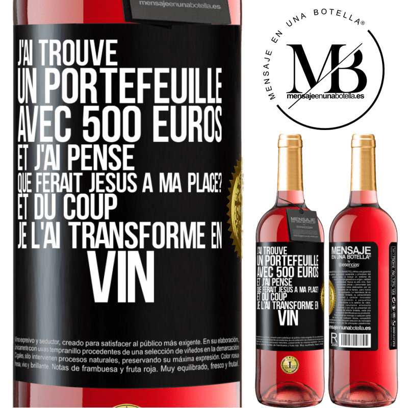 29,95 € Envoi gratuit | Vin rosé Édition ROSÉ J'ai trouvé un portefeuille avec 500 euros. Et j'ai pensé. Que ferait Jésus à ma place? Et du coup, je l'ai transformé en vin Étiquette Noire. Étiquette personnalisable Vin jeune Récolte 2023 Tempranillo