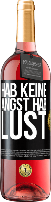 29,95 € Kostenloser Versand | Roséwein ROSÉ Ausgabe Hab keine Angst. Hab Lust Schwarzes Etikett. Anpassbares Etikett Junger Wein Ernte 2025 Tempranillo