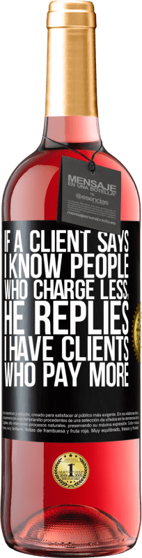 29,95 € | 桃红葡萄酒 ROSÉ版 如果客户说“我知道收费较低的人”，他会回答“我有收费的客户” 黑标. 可自定义的标签 青年酒 收成 2025 Tempranillo