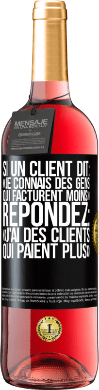 29,95 € Envoi gratuit | Vin rosé Édition ROSÉ Si un client dit: «je connais des gens qui facturent moins», répondez: «j'ai des clients qui paient plus» Étiquette Noire. Étiquette personnalisable Vin jeune Récolte 2025 Tempranillo