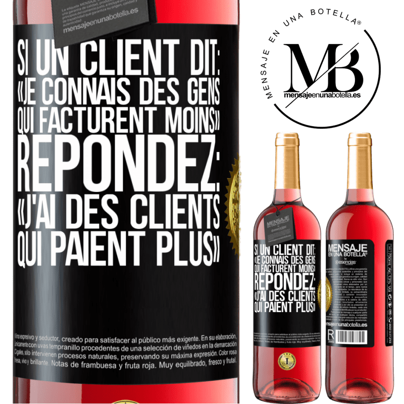 29,95 € Envoi gratuit | Vin rosé Édition ROSÉ Si un client dit: «je connais des gens qui facturent moins», répondez: «j'ai des clients qui paient plus» Étiquette Noire. Étiquette personnalisable Vin jeune Récolte 2025 Tempranillo