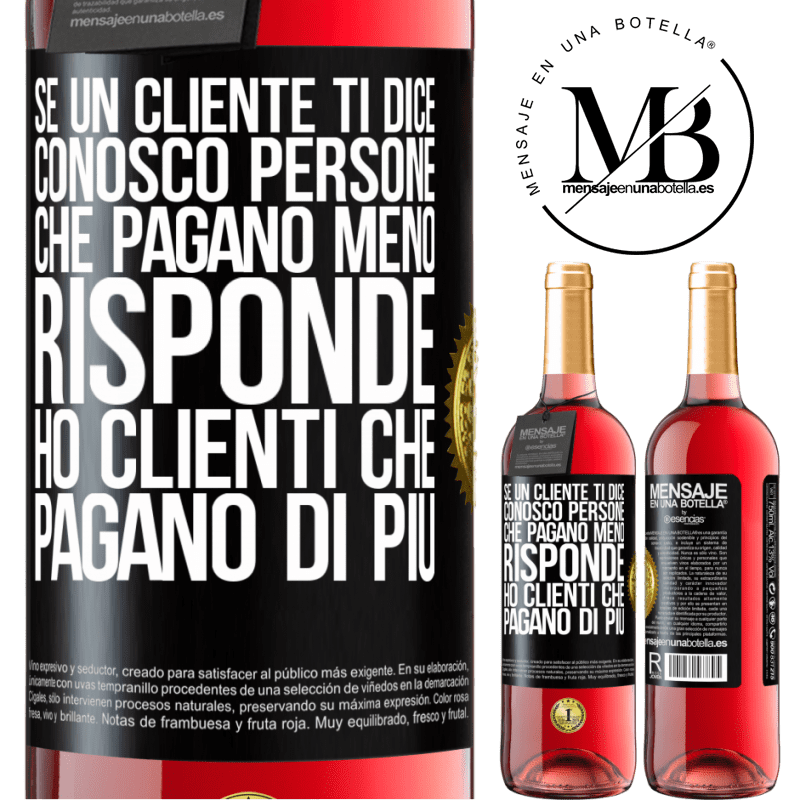 29,95 € Spedizione Gratuita | Vino rosato Edizione ROSÉ Se un cliente ti dice Conosco persone che pagano meno, risponde Ho clienti che pagano di più Etichetta Nera. Etichetta personalizzabile Vino giovane Raccogliere 2024 Tempranillo