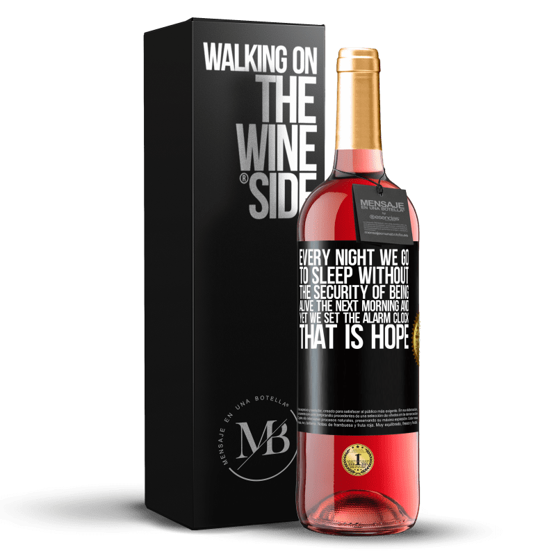 29,95 € Free Shipping | Rosé Wine ROSÉ Edition Every night we go to sleep without the security of being alive the next morning and yet we set the alarm clock. THAT IS HOPE Black Label. Customizable label Young wine Harvest 2022 Tempranillo
