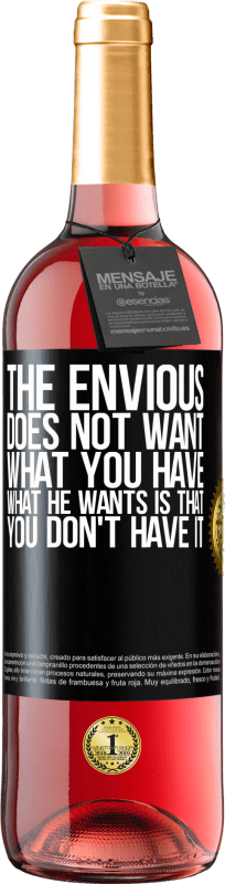 24,95 € | Rosé Wine ROSÉ Edition The envious does not want what you have. What he wants is that you don't have it Black Label. Customizable label Young wine Harvest 2021 Tempranillo