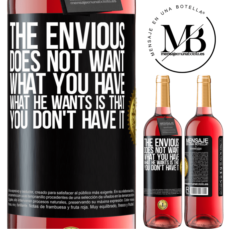 29,95 € Free Shipping | Rosé Wine ROSÉ Edition The envious does not want what you have. What he wants is that you don't have it Black Label. Customizable label Young wine Harvest 2024 Tempranillo