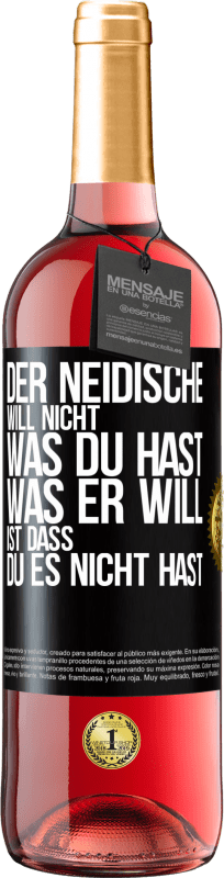 29,95 € Kostenloser Versand | Roséwein ROSÉ Ausgabe Der Neidische will nicht, was du hast. Was er will, ist dass du es nicht hast Schwarzes Etikett. Anpassbares Etikett Junger Wein Ernte 2025 Tempranillo