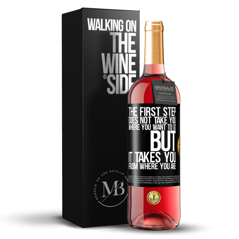 29,95 € Free Shipping | Rosé Wine ROSÉ Edition The first step does not take you where you want to go, but it takes you from where you are Black Label. Customizable label Young wine Harvest 2023 Tempranillo