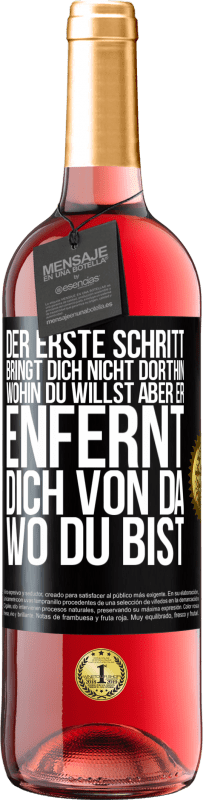 29,95 € Kostenloser Versand | Roséwein ROSÉ Ausgabe Der erste Schritt bringt dich nicht dorthin, wohin du willst, aber er enfernt dich von da, wo du bist Schwarzes Etikett. Anpassbares Etikett Junger Wein Ernte 2025 Tempranillo