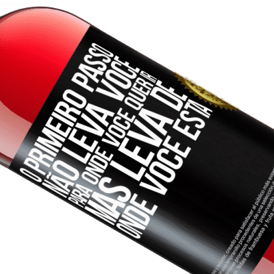 Expressões Únicas e Pessoais. «O primeiro passo não leva você para onde você quer ir, mas leva de onde você está» Edição ROSÉ