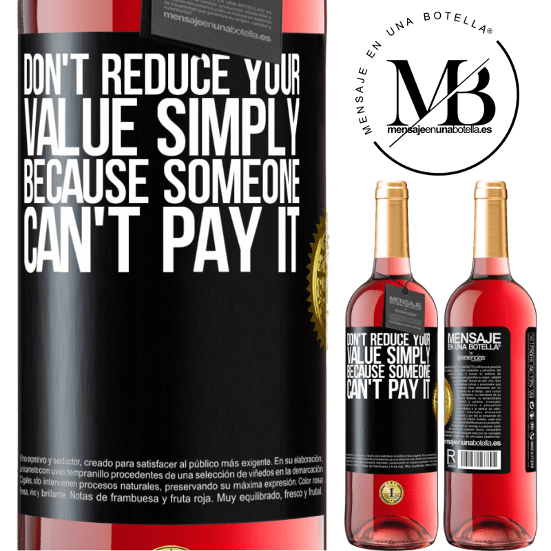 29,95 € Free Shipping | Rosé Wine ROSÉ Edition Don't reduce your value simply because someone can't pay it Black Label. Customizable label Young wine Harvest 2022 Tempranillo