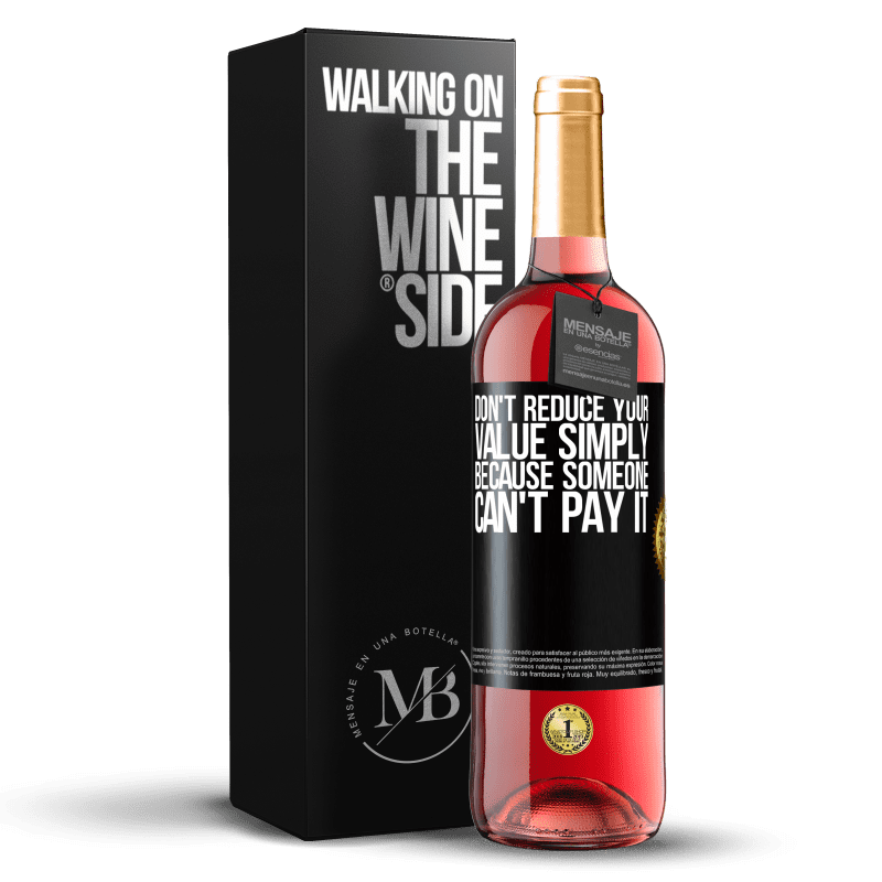 29,95 € Free Shipping | Rosé Wine ROSÉ Edition Don't reduce your value simply because someone can't pay it Black Label. Customizable label Young wine Harvest 2021 Tempranillo