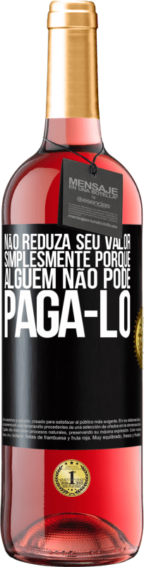 29,95 € | Vinho rosé Edição ROSÉ Não reduza seu valor simplesmente porque alguém não pode pagá-lo Etiqueta Preta. Etiqueta personalizável Vinho jovem Colheita 2024 Tempranillo