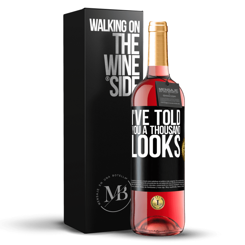 29,95 € Free Shipping | Rosé Wine ROSÉ Edition I've told you a thousand looks Black Label. Customizable label Young wine Harvest 2023 Tempranillo