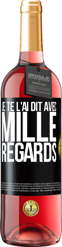 29,95 € | Vin rosé Édition ROSÉ Je te l'ai dit avec mille regards Étiquette Noire. Étiquette personnalisable Vin jeune Récolte 2024 Tempranillo