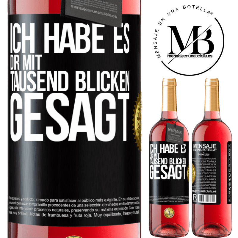 29,95 € Kostenloser Versand | Roséwein ROSÉ Ausgabe Ich habe es dir mit tausend Blicken gesagt Schwarzes Etikett. Anpassbares Etikett Junger Wein Ernte 2023 Tempranillo