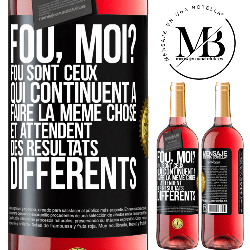 29,95 € Envoi gratuit | Vin rosé Édition ROSÉ Fou, moi? Fou sont ceux qui continuent à faire la même chose et attendent des résultats différents Étiquette Noire. Étiquette personnalisable Vin jeune Récolte 2025 Tempranillo