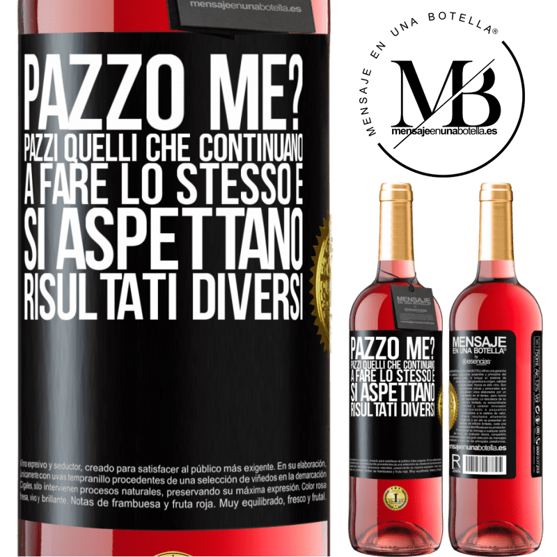 29,95 € Spedizione Gratuita | Vino rosato Edizione ROSÉ pazzo me? Pazzi quelli che continuano a fare lo stesso e si aspettano risultati diversi Etichetta Nera. Etichetta personalizzabile Vino giovane Raccogliere 2025 Tempranillo