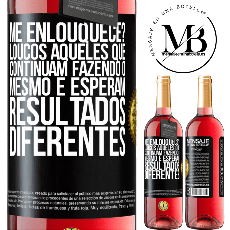 29,95 € Envio grátis | Vinho rosé Edição ROSÉ me enlouquece? Loucos aqueles que continuam fazendo o mesmo e esperam resultados diferentes Etiqueta Preta. Etiqueta personalizável Vinho jovem Colheita 2025 Tempranillo