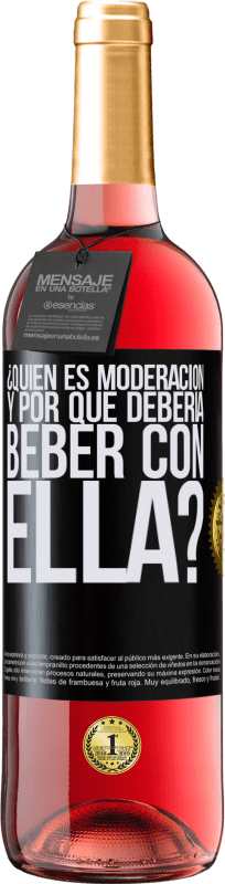 «¿Quién es moderación y por qué debería beber con ella?» Edición ROSÉ