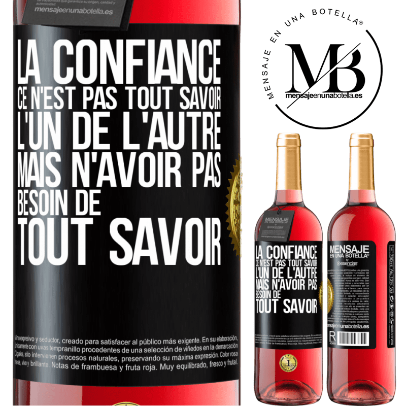 29,95 € Envoi gratuit | Vin rosé Édition ROSÉ La confiance ce n'est pas tout savoir l'un de l'autre, mais n'avoir pas besoin de tout savoir Étiquette Noire. Étiquette personnalisable Vin jeune Récolte 2023 Tempranillo