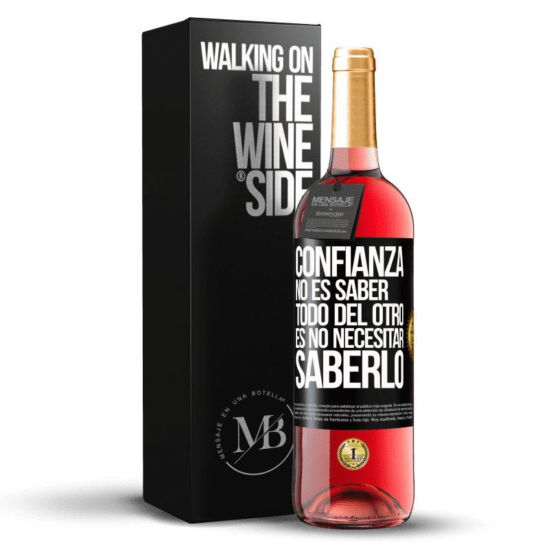 29,95 € Envío gratis | Vino Rosado Edición ROSÉ Confianza no es saber todo del otro. Es no necesitar saberlo Etiqueta Negra. Etiqueta personalizable Vino joven Cosecha 2024 Tempranillo