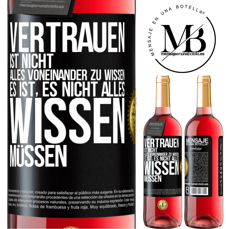 29,95 € Kostenloser Versand | Roséwein ROSÉ Ausgabe Vertrauen ist nicht, alles voneinander zu wissen. Es ist, es nicht alles wissen müssen Schwarzes Etikett. Anpassbares Etikett Junger Wein Ernte 2023 Tempranillo