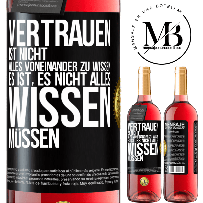 29,95 € Kostenloser Versand | Roséwein ROSÉ Ausgabe Vertrauen ist nicht, alles voneinander zu wissen. Es ist, es nicht alles wissen müssen Schwarzes Etikett. Anpassbares Etikett Junger Wein Ernte 2025 Tempranillo