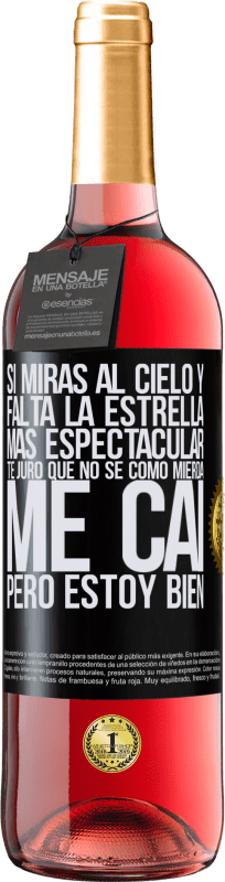 29,95 € | Vino Rosado Edición ROSÉ Si miras al cielo y falta la estrella más espectacular, te juro que no sé cómo mierda me caí, pero estoy bien Etiqueta Negra. Etiqueta personalizable Vino joven Cosecha 2025 Tempranillo