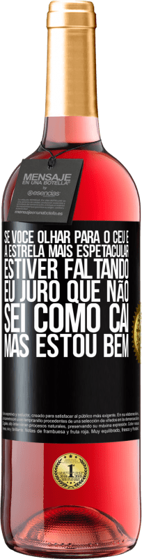 29,95 € | Vinho rosé Edição ROSÉ Se você olhar para o céu e a estrela mais espetacular estiver faltando, eu juro que não sei como caí, mas estou bem Etiqueta Preta. Etiqueta personalizável Vinho jovem Colheita 2023 Tempranillo