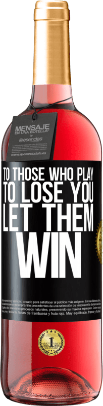 29,95 € | Rosé Wine ROSÉ Edition To those who play to lose you, let them win Black Label. Customizable label Young wine Harvest 2024 Tempranillo