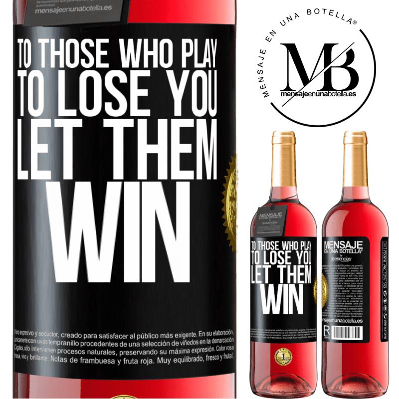 29,95 € Free Shipping | Rosé Wine ROSÉ Edition To those who play to lose you, let them win Black Label. Customizable label Young wine Harvest 2021 Tempranillo