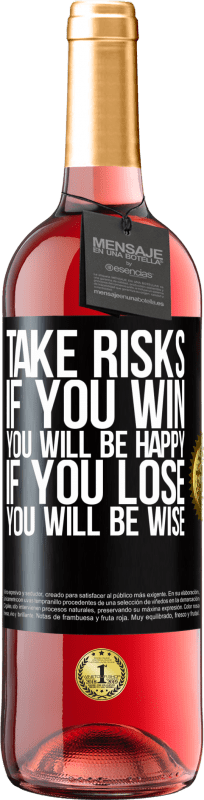 29,95 € | Rosé Wine ROSÉ Edition Take risks. If you win, you will be happy. If you lose, you will be wise Black Label. Customizable label Young wine Harvest 2024 Tempranillo